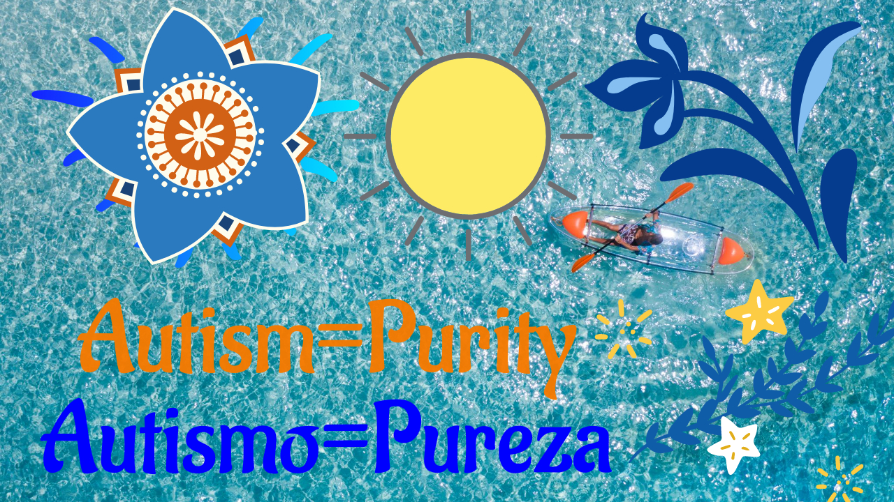 Autismo=Pureza 1 Autism=Purity / Autismo=Pureza